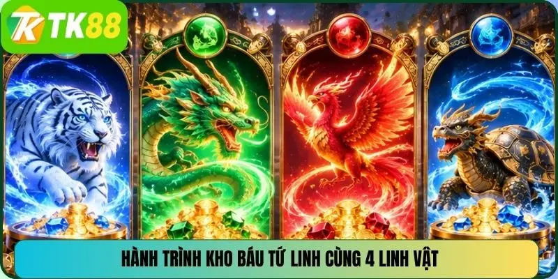 Hành trình Kho báu Tứ Linh cùng 4 linh vật