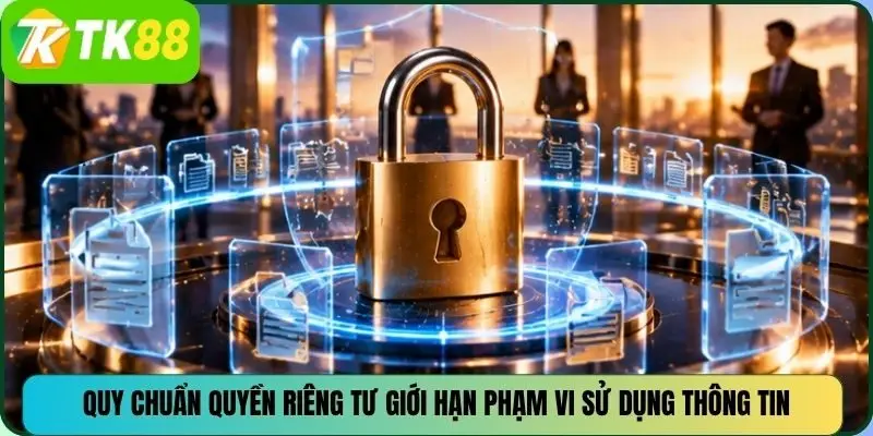 Quy chuẩn quyền riêng tư giới hạn phạm vi sử dụng thông tin